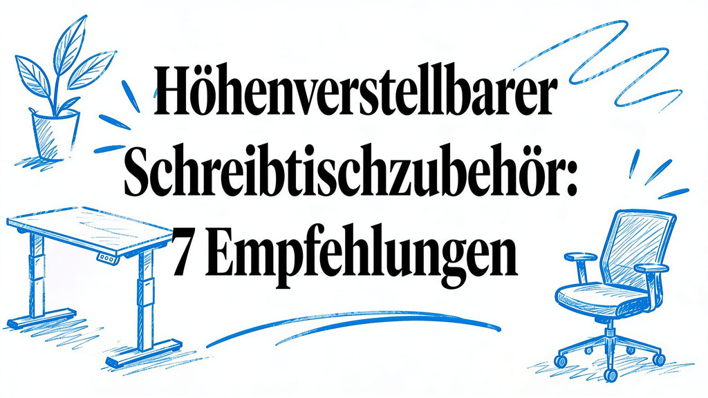 Höhenverstellbarer Schreibtisch Zubehör: 7 Empfehlungen